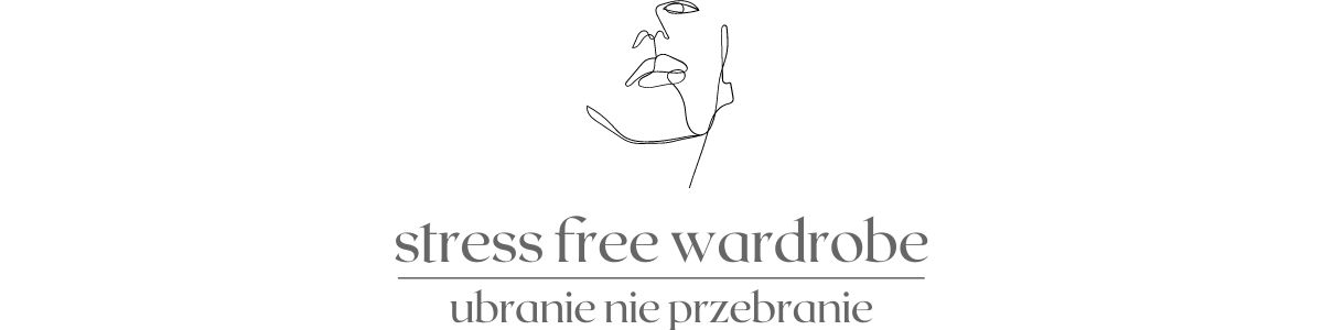 Stress Free Wardrobe Ubranie nie przebranie Stylizuje Małgorzata Kirchner-Kuciel