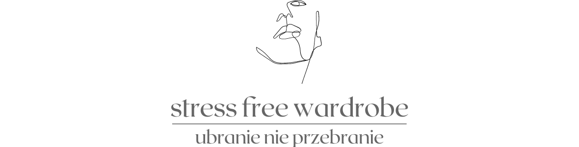 Stress Free Wardrobe Ubranie nie przebranie Stylizuje Małgorzata Kirchner-Kuciel